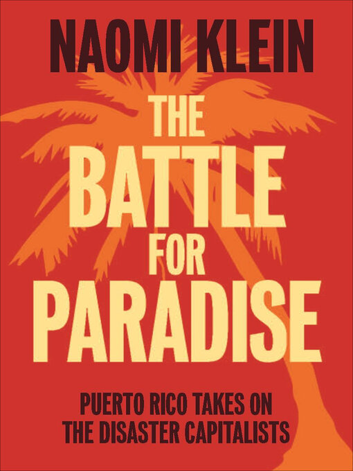 Title details for The Battle for Paradise by Naomi Klein - Available